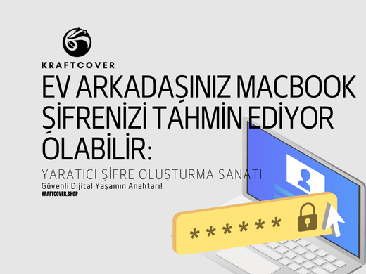 Ev Arkadaşınız MacBook Şifrenizi Tahmin Ediyor Olabilir: Yaratıcı Şifre Oluşturma Sanatı