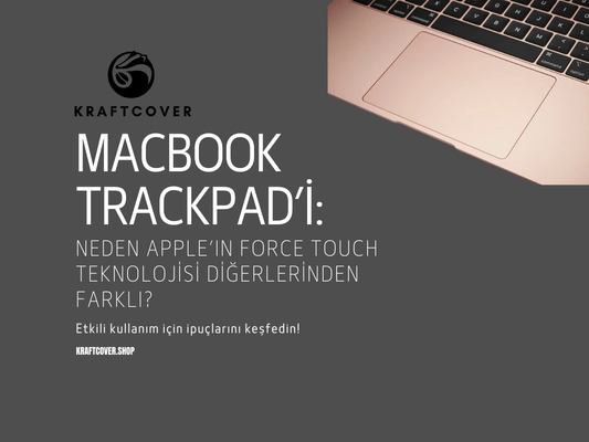 MacBook Trackpad’i: Neden Apple’ın Force Touch Teknolojisi Diğerlerinden Farklı?