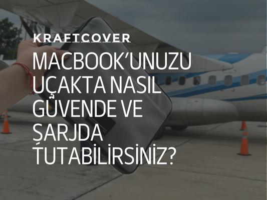 MacBook’unuzu Uçakta Nasıl Güvende ve Şarjda Tutabilirsiniz?