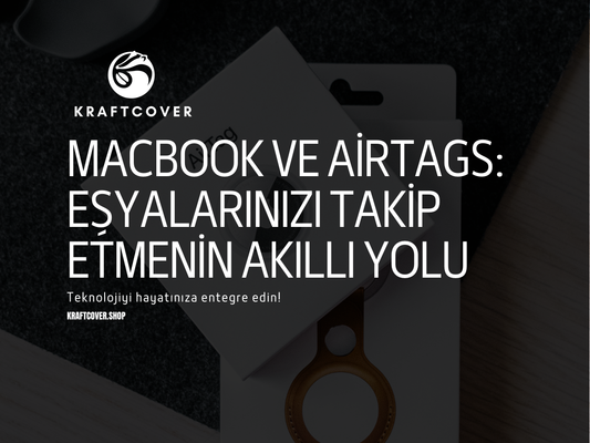 MacBook ve AirTags: Eşyalarınızı Takip Etmenin Akıllı Yolu