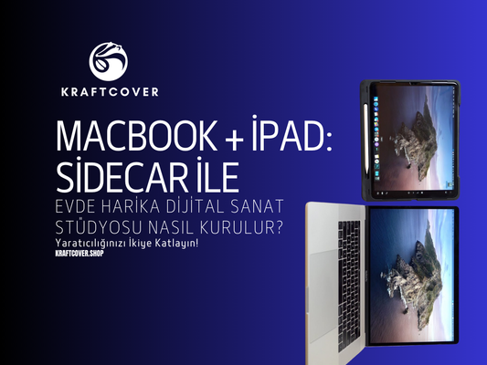 MacBook + iPad: Sidecar ile Evde Harika Bir Dijital Sanat Stüdyosu Nasıl Kurulur?