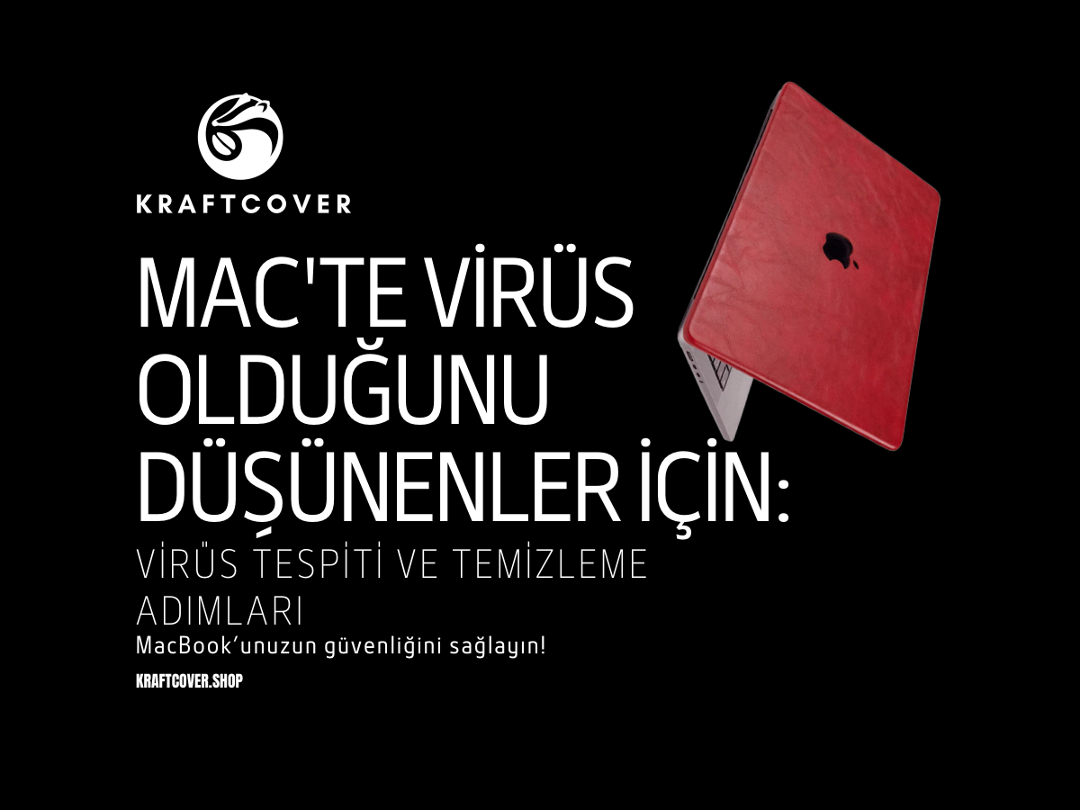 Mac'te Virüs Olduğunu Düşünenler İçin: Virüs Tespiti ve Temizleme Adımları
