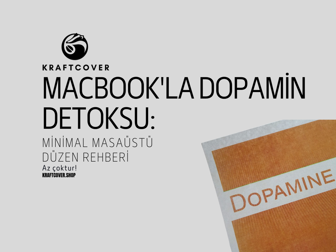 MacBook'la Dopamin Detoksu: Minimal Masaüstü Düzeni Rehberi