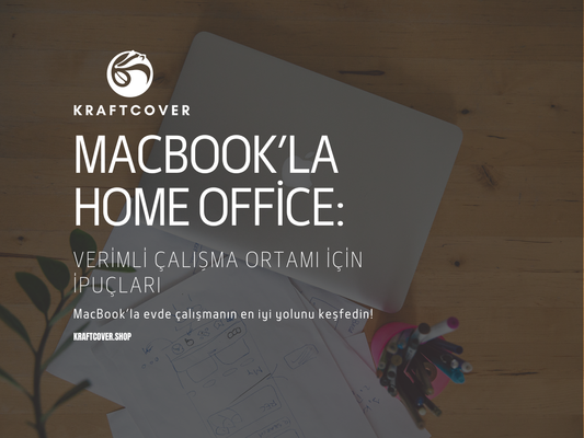 MacBook’la Home Office: Verimli Çalışma Ortamı İçin İpuçları