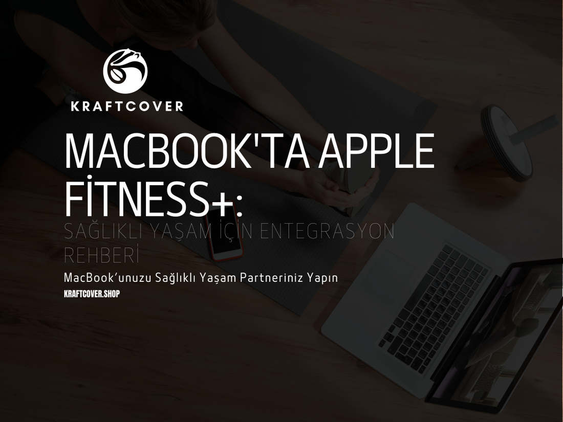 MacBook'ta Apple Fitness+: Sağlıklı Yaşam İçin Entegrasyon Rehberi