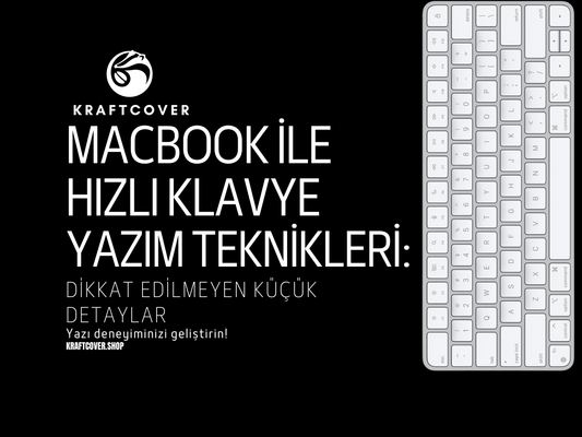 MacBook ile Hızlı Klavye Yazım Teknikleri: Dikkat Edilmeyen Küçük Detaylar