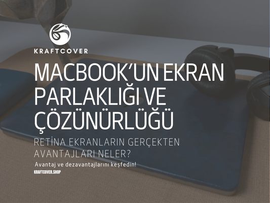 MacBook’un Ekran Parlaklığı ve Çözünürlüğü: Retina Ekranların Gerçekten Avantajları Neler?