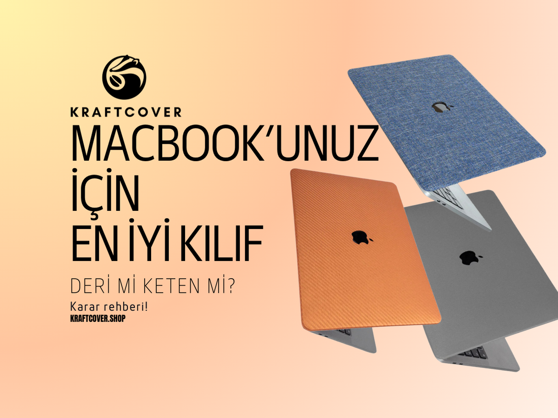 MacBook'unuz İçin En İyi Kılıf: Deri Mi, Keten Mi? Karar Rehberi