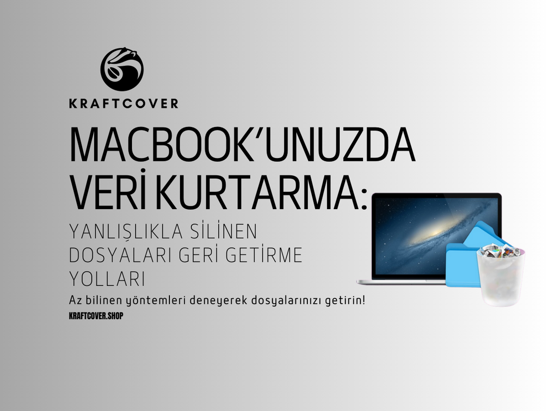 MacBook’unuzda Veri Kurtarma: Yanlışlıkla Silinen Dosyaları Geri Getirme Yolları