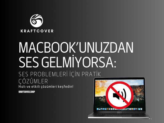 MacBook’unuzdan Ses Gelmiyorsa: Ses Problemleri İçin Pratik Çözümler