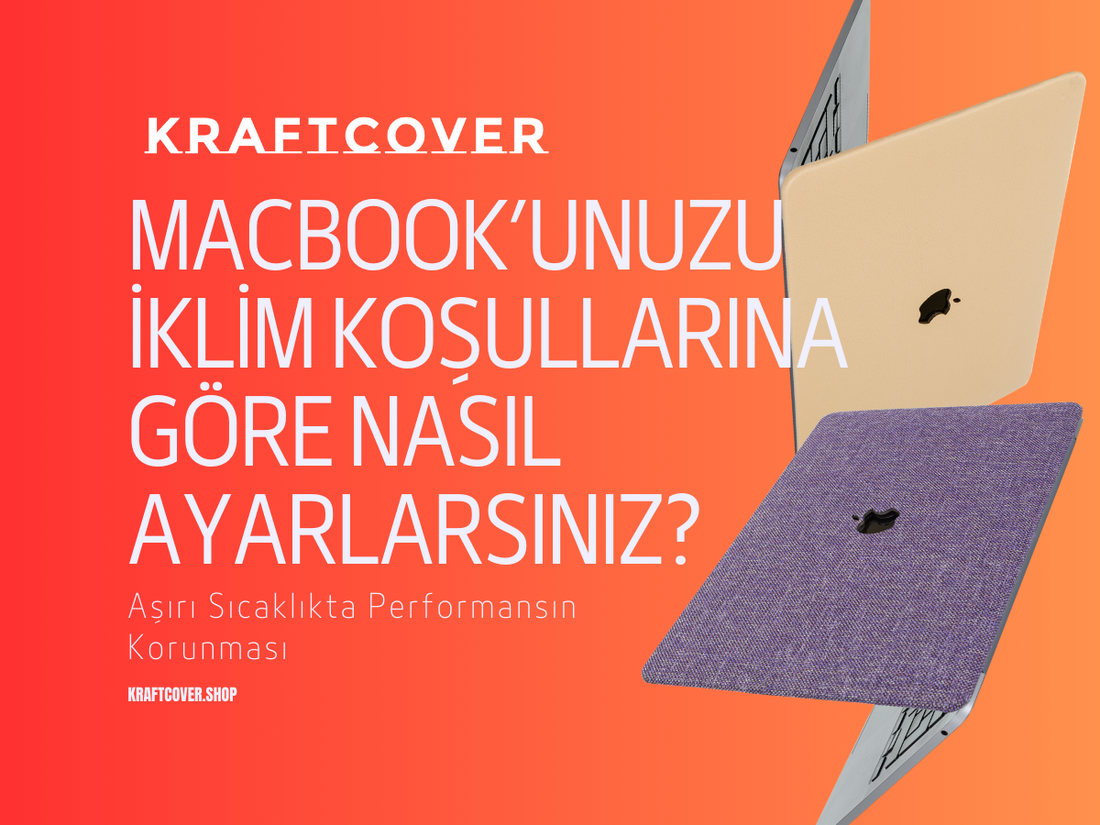 MacBook’unuzu İklim Koşullarına Göre Nasıl Ayarlarsınız? Aşırı Sıcaklıkta Performansın Korunması