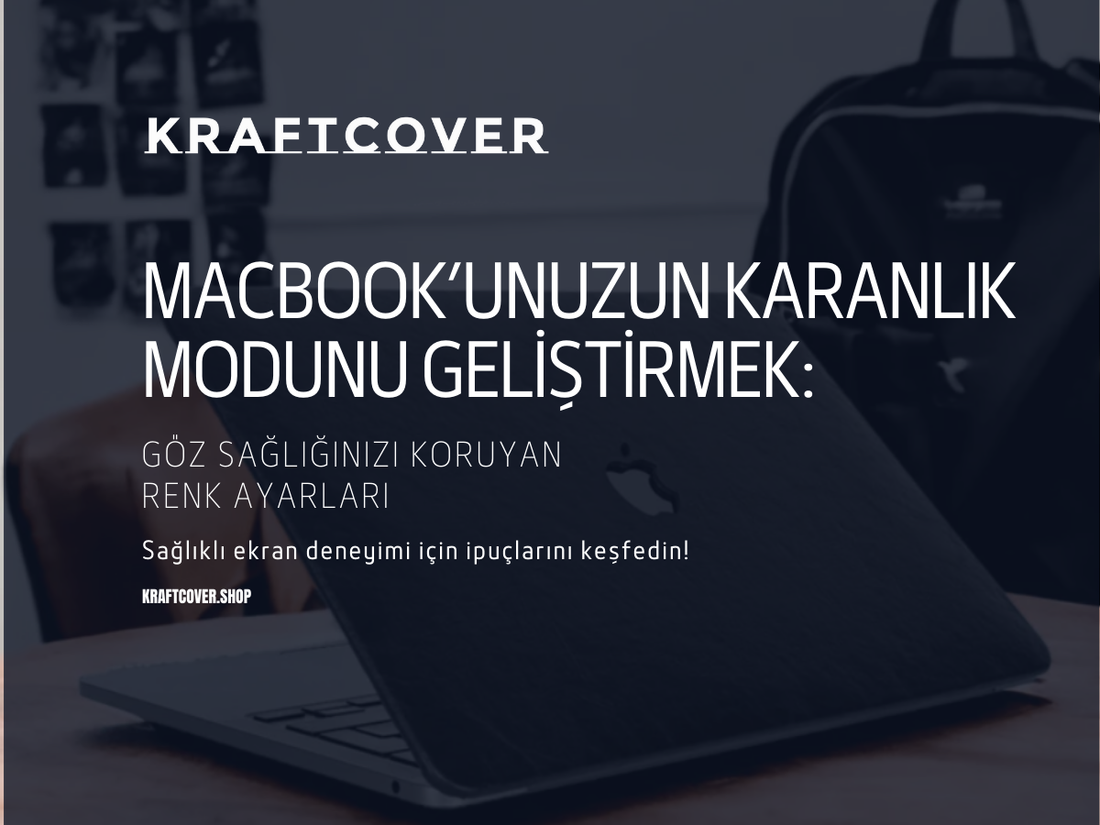 MacBook’unuzun Karanlık Modunu Geliştirmek: Göz Sağlığınızı Korumanın Bilinmeyen Yolları