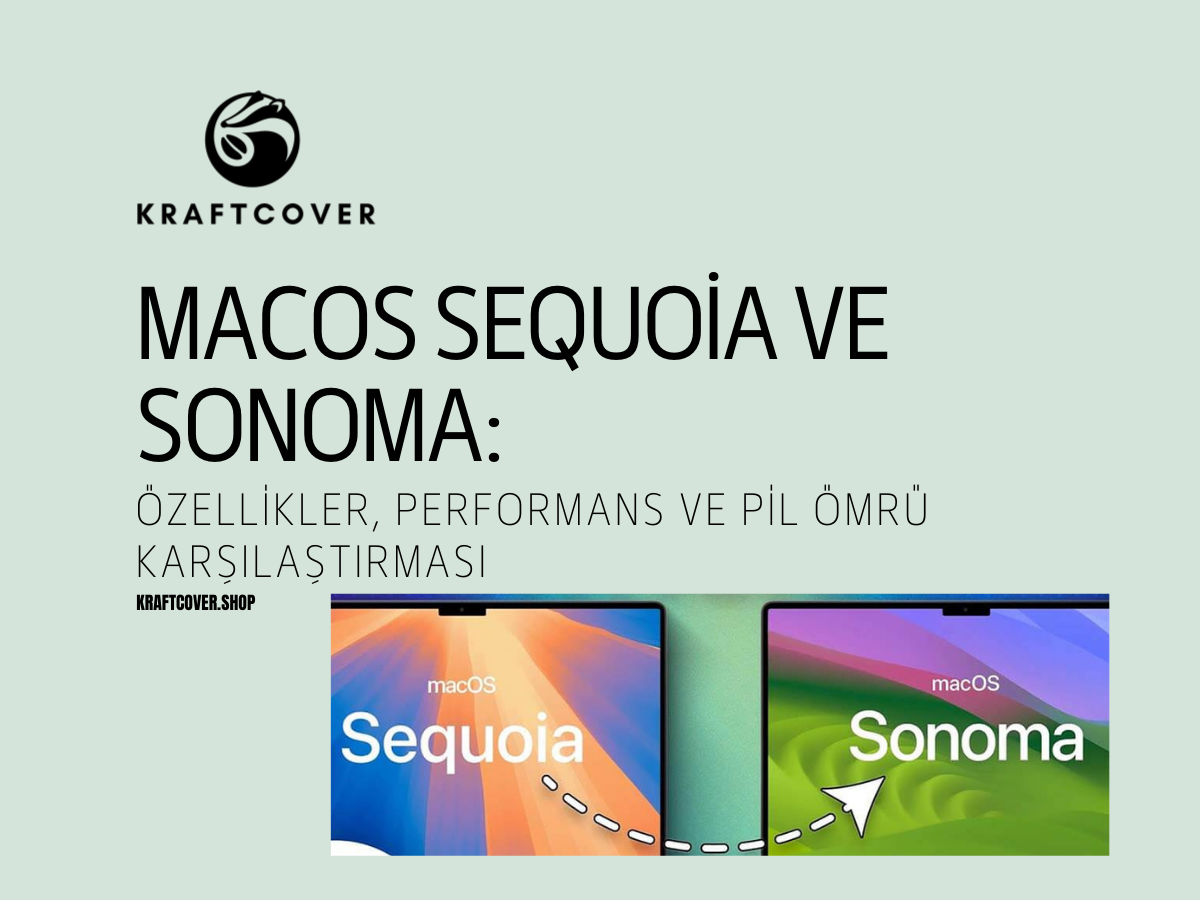 macOS Sequoia ve Sonoma: Özellikler, Performans ve Pil Ömrü Karşılaştırması