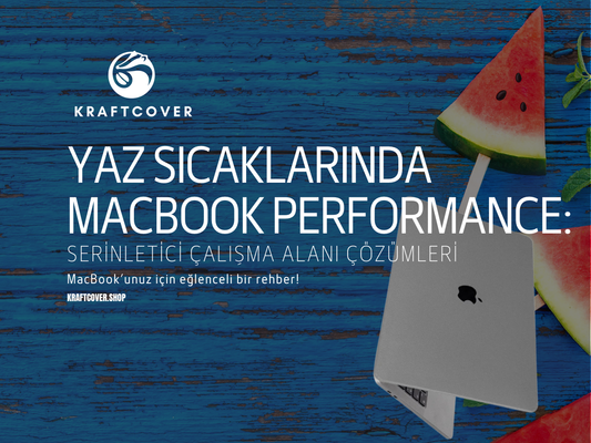 Yaz Sıcaklarında MacBook Performance: Serinletici Çalışma Alanı Çözümleri